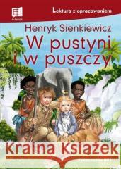 W pustyni i w puszczy. Lektura z opracowaniem Henryk Sienkiewicz 9788366462823 Ibis/Books - książka