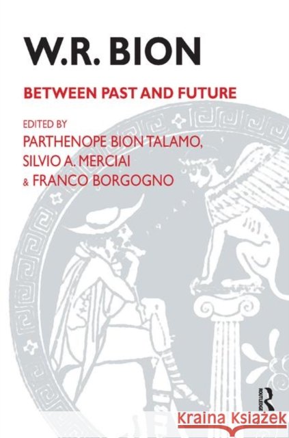 W.R. Bion: Between Past and Future Talamo, Parthenope Bion 9780367329617 Taylor and Francis - książka