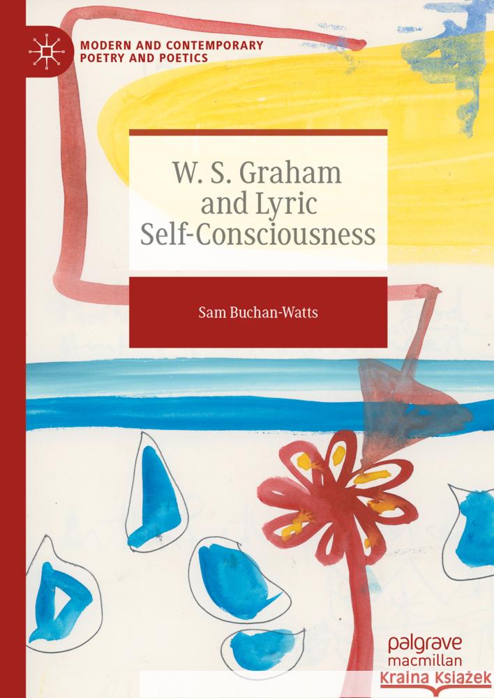 W. S. Graham and Lyric Self-Consciousness Sam Buchan-Watts 9783031731976 Palgrave MacMillan - książka