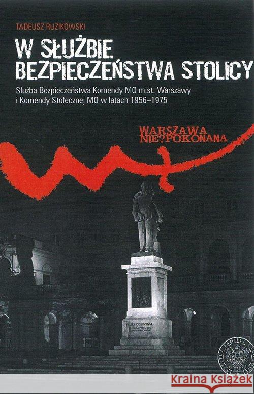 W służbie bezpieczeństwa stolicy Ruzikowski Tadeusz 9788380988859 IPN - książka