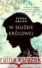 W służbie królowej Tessa Arlen 9788365928238 Świat Książki - książka