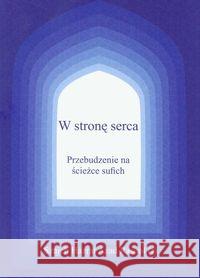 W stronę serca Przebudzenie na ścieżce sufich Rasool Azad Hazrat 9788393028443 Elay - książka