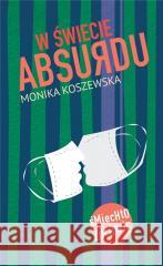 W świecie absurdu Monika Koszewska 9788396774712 1PUNKT - książka