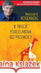 W świecie Porozumienia bez Przemocy Marshall B. Rosenberg 9788362445851 MiND - książka