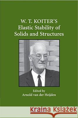 W. T. Koiter's Elastic Stability of Solids and Structures Arnold Van Der Heijden Arnold Va John Hutchinson 9780521515283 Cambridge University Press - książka