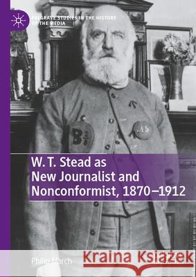 W. T. Stead as New Journalist and Nonconformist, 1870-1912 Philip March 9783031993978 Palgrave MacMillan - książka