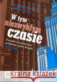 W tym niezwykłym czasie. Początki transformacji... Klukowski Bogdan Tobera Marek 9788363354381 Sedno - książka