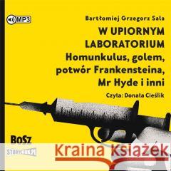 W upiornym laboratorium. Homunkulus, golem... CD Bartłomiej Grzegorz Sala 9788383342405 Storybox - książka