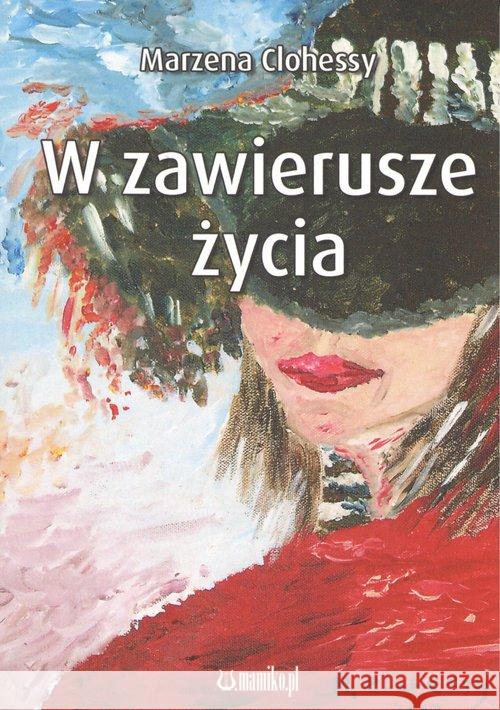 W zawierusze życia Clohessy Marzena 9788365795779 Mamiko - książka