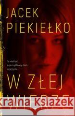 W złej wierze Jacek Piekiełko 9788366644793 Skarpa Warszawska - książka