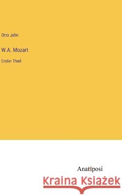 W.A. Mozart: Erster Theil Otto Jahn 9783382004750 Anatiposi Verlag - książka