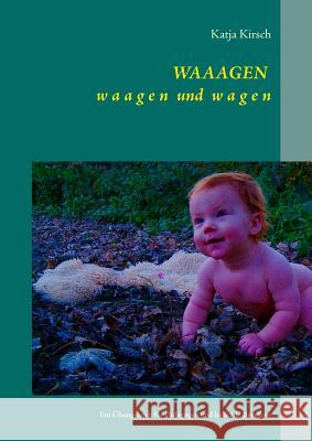 WAAAGEN waagen und wagen: Ein Übungsbuch für Pädagogen und helfende Berufene Katja Kirsch 9783743116269 Books on Demand - książka