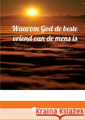 Waarom God de beste vriend van de mens is Schmitz, Wilfried 9783384709226 tredition - książka