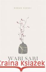 Wabi Sabi. W życiu codziennym Nobuo Suzuki 9788382524147 Czarna Owca - książka