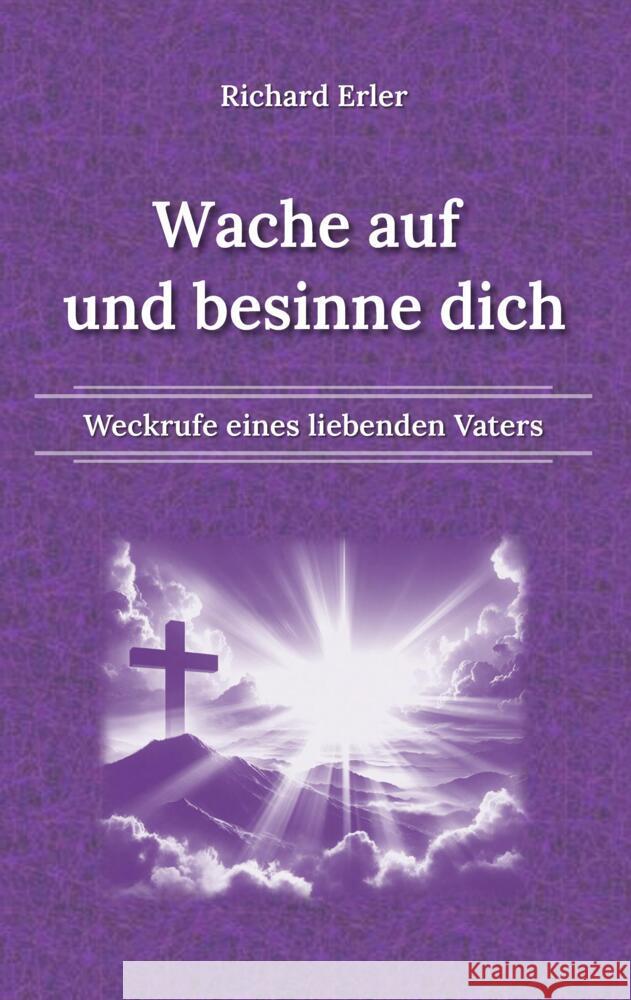 Wache auf und besinne dich: Weckrufe eines liebenden Vaters Klaus Kardelke Richard Erler 9783384156464 Tredition Gmbh - książka