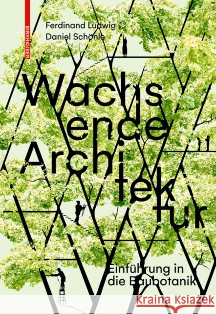 Wachsende Architektur: Eine Einführung in Die Baubotanik Ludwig, Ferdinand 9783035603316 De Gruyter (JL) - książka