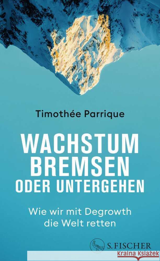 Wachstum bremsen oder untergehen Parrique, Timothée 9783103976069 S. Fischer Verlag GmbH - książka