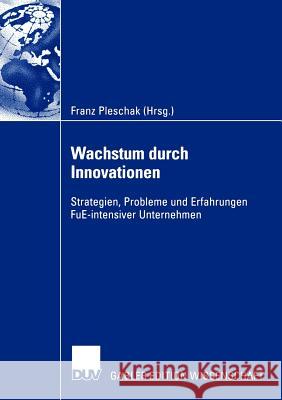 Wachstum Durch Innovationen: Strategien, Probleme Und Erfahrungen Fue-Intensiver Unternehmen Pleschak, Franz 9783824478675 Deutscher Universitats Verlag - książka