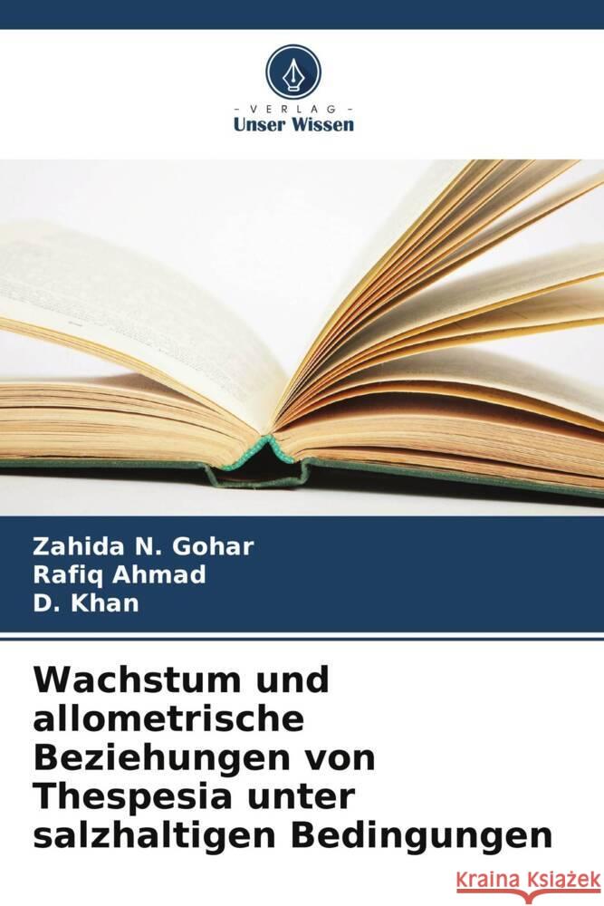 Wachstum und allometrische Beziehungen von Thespesia unter salzhaltigen Bedingungen Gohar, Zahida N., Ahmad, Rafiq, Khan, D. 9786208956318 Verlag Unser Wissen - książka