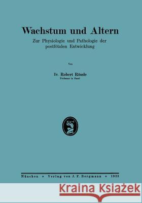 Wachstum Und Altern: Zur Physiologie Und Pathologie Der Postfötalen Entwicklung Rößle, Robert 9783642472725 Springer - książka