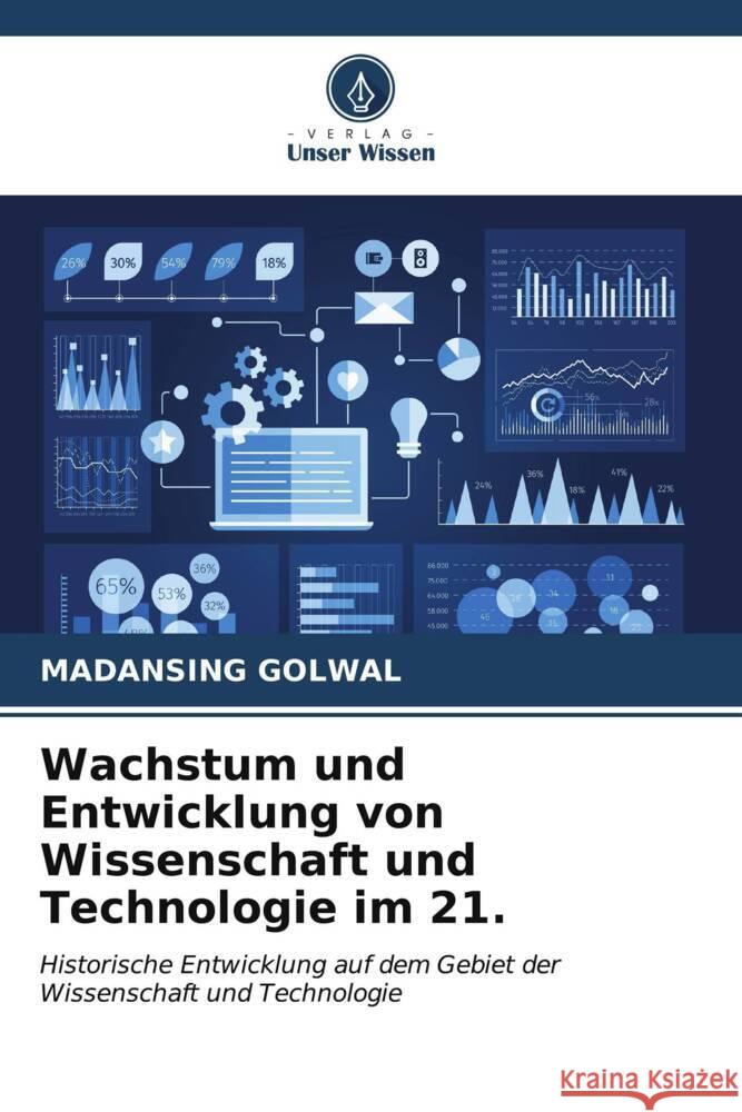 Wachstum und Entwicklung von Wissenschaft und Technologie im 21. Madansing Golwal 9786206614579 Verlag Unser Wissen - książka