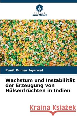 Wachstum und Instabilit?t der Erzeugung von H?lsenfr?chten in Indien Punit Kumar Agarwal 9786207532483 Verlag Unser Wissen - książka