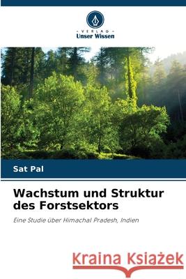 Wachstum und Struktur des Forstsektors Pal, Sat 9786209280566 Verlag Unser Wissen - książka