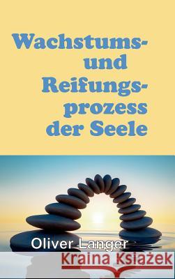 Wachstums- und Reifungsprozess der Seele Oliver Langer 9783732332588 Tredition Gmbh - książka