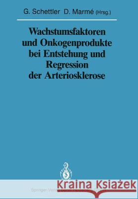 Wachstumsfaktoren Und Onkogenprodukte Bei Entstehung Und Regression Der Arteriosklerose Gotthard Schettler Dieter Marme 9783540502869 Not Avail - książka