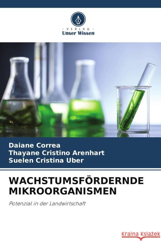 WACHSTUMSFÖRDERNDE MIKROORGANISMEN Corrêa, Daiane, Arenhart, Thayane Cristino, Uber, Suelen Cristina 9786204684468 Verlag Unser Wissen - książka