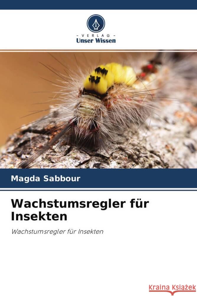 Wachstumsregler für Insekten Sabbour, Magda 9786204458724 Verlag Unser Wissen - książka