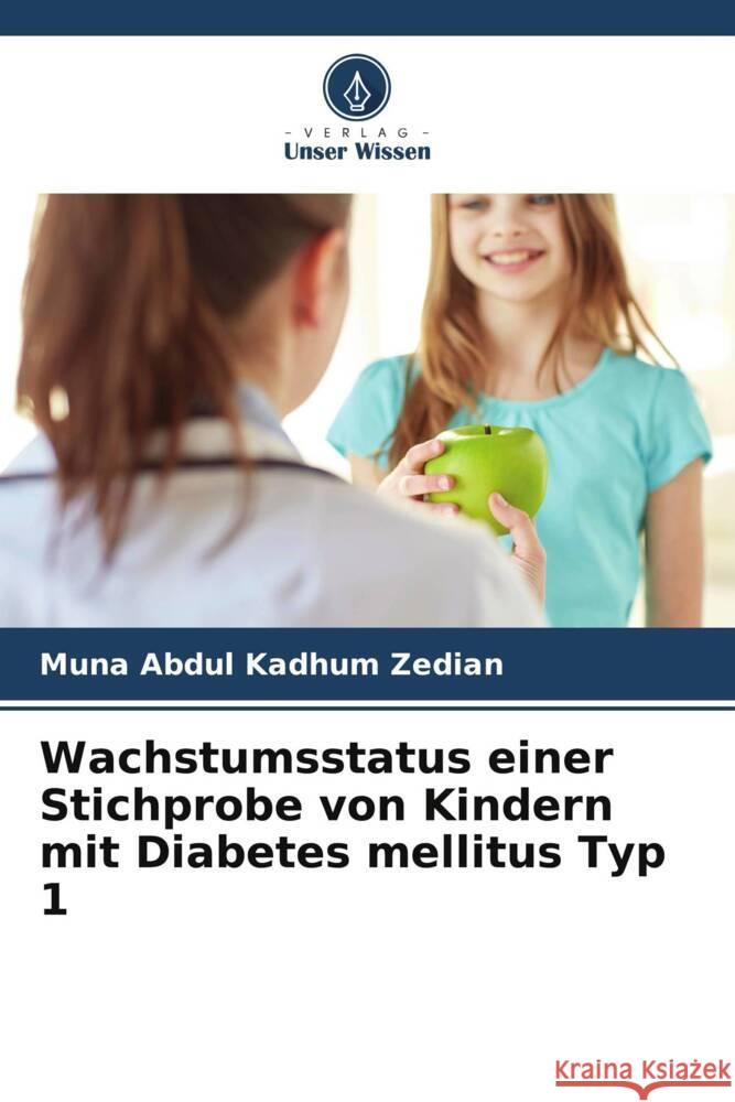 Wachstumsstatus einer Stichprobe von Kindern mit Diabetes mellitus Typ 1 Muna Abdu Basim Hussein Baqir Kareem Abed 9786204796741 Verlag Unser Wissen - książka