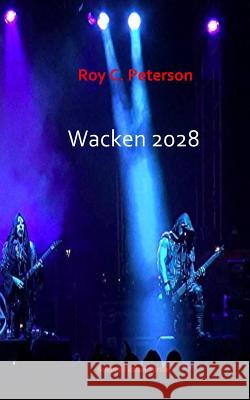 Wacken 2028 Roy C. Peterson 9781543070606 Createspace Independent Publishing Platform - książka