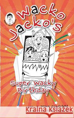 Wacko Jacko's Super Wacky Birthday Diane Goodchild Aliah Lennox 9780648330202 D&a Media Pty Ltd Atf the Goodchild Investmen - książka