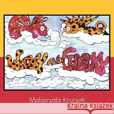 Wacky and Cheecky Malgorzata Kruczek 9781467009928 Authorhouse - książka