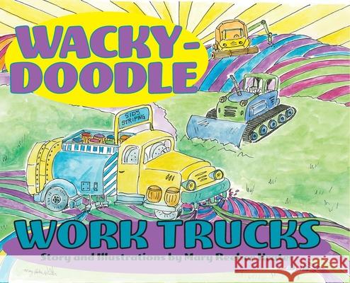 Wacky-Doodle Work Trucks Mary Reeber Krater   9781958363881 Mission Point Press - książka