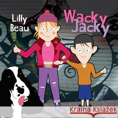 Wacky Jacky Lilly Beau 9781789552508 New Generation Publishing - książka