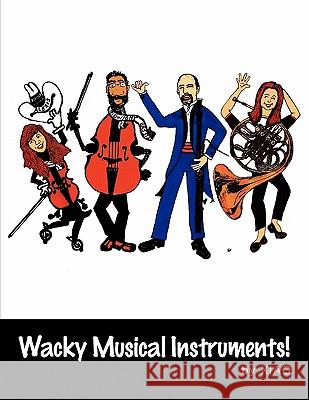 Wacky Musical Instruments! Xiao 9781450054904 Xlibris - książka