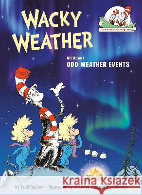 Wacky Weather: All about Odd Weather Events Todd Tarpley Aristides Ruiz Alan Batson 9780593433836 Random House Books for Young Readers - książka