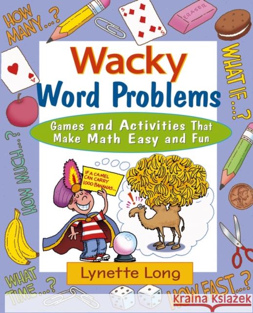 Wacky Word Problems: Games and Activities That Make Math Easy and Fun Long, Lynette 9780471210610 John Wiley & Sons - książka