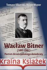 Wacław Bitner (1893-1981). Portret.. Tomasz Sikorski, Adam Wątor 9788368105414 von Borowiecky - książka