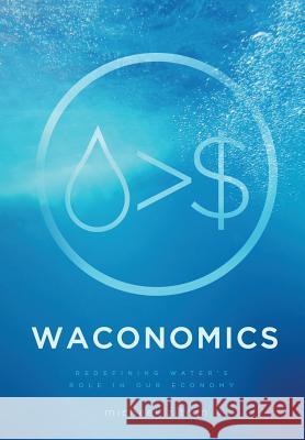 Waconomics: Redefining Water's Role in Our Economy Michael Zitron 9781633934306 Koehler Books - książka