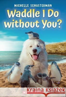 Waddle I Do Without You? Michelle Schusterman 9781338893250 Scholastic Inc. - książka