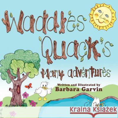 Waddles Quacks Many Adventures Barbara Garvin Barbara Garvin 9781614930112 Peppertree Press - książka