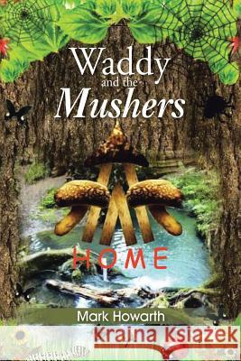 Waddy and the Mushers: Home Mark Howarth 9781496976192 Authorhouse - książka