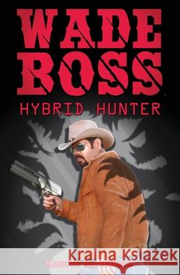 Wade Boss: Hybrid Hunter Marcus MacGregor 9780615861746 Saddle Sore Entertainment, LLC - książka