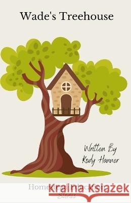 Wade's Treehouse Kody Hanner   9798368048963 Independently Published - książka