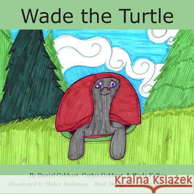 Wade the Turtle Daniel Gebhart Cathie Gebhart Wade Keller 9780996595629 Dan the Fish Series - książka