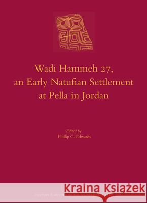 Wadi Hammeh 27, an Early Natufian Settlement at Pella in Jordan Phillip C. Edwards 9789004236097 Brill Academic Publishers - książka