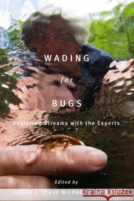 Wading for Bugs: Exploring Streams with the Experts Li, Judith L. 9780870716089 Oregon State University - książka